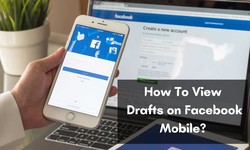 How To View Drafts on Facebook Mobile?