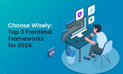 Top 3 Frontend Frameworks for 2024: Choose the Right One for Your Next Project