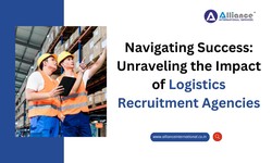 Navigating Success: Unraveling the Impact of Logistics Recruitment Agencies