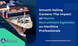 Smooth Sailing Careers: The Impact of Marine Recruitment Agencies on Maritime Professionals