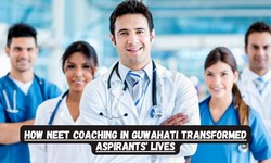 How NEET Coaching in Guwahati Transformed Aspirants' Lives