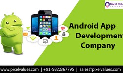 Revolutionize Your Business with Pixel Values Technolabs' Android App Development Services