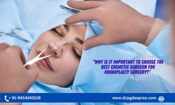 Why Is It Important To Choose The Best Cosmetic Surgeon For Rhinoplasty Surgery?