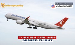 Turkish Airlines Missed Flight | Policy, Rebooking & Fee