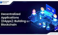 Decentralized Applications (DApps): Building on Blockchain