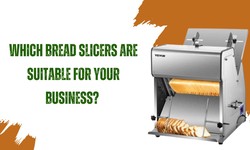 Which Bread Slicers Are Suitable for Your Business?
