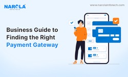 Business Guide to Finding the Right Payment Gateway