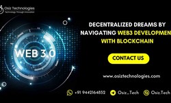 Decentralized Dreams By Navigating Web3 Development with Blockchain