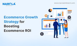 Ecommerce Growth Strategy for Boosting Ecommerce Business ROI