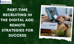 Part-Time Recruiting in the Digital Age: Remote Strategies for Success
