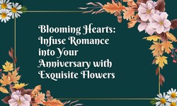 Blooming Hearts: Infuse Romance into Your Anniversary with Exquisite Flowers