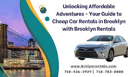 Unlocking Affordable Adventures - Your Guide to Cheap Car Rentals in Brooklyn with Brooklyn Rentals