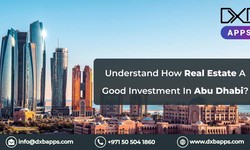 Understand How Real Estate A Good Investment In Abu Dhabi?