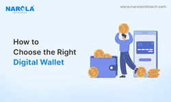 How to Choose the Right Digital Wallet: A Guide to Making the Best Decision