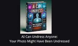 AI Can Undress Anyone: Your Photo Might Have Been Undressed