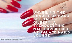Unveiling the Beauty of Hard Gel Nails Gilbert: A Trendsetting Nail Experience at Palace Nails Lounge