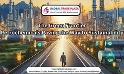 The Green Frontier: Petrochemicals Leading the Charge Towards Sustainability