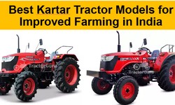 Best Kartar Tractor Models for Improved Farming in India