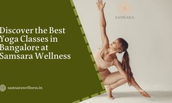 Discover the Best Yoga Classes in Bangalore at Samsara Wellness