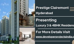 Prestige Clairemont Hyderabad - Exquisite Living Redefined in the City of Pearls