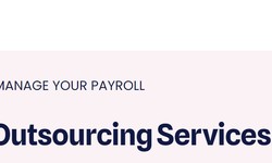 Simplify Your Business with Payroll Outsourcing: A Comprehensive Guide