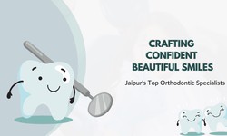 Jaipur's Top Orthodontic Specialists: Crafting Confident, Beautiful Smiles