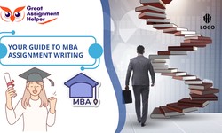 Your Guide to MBA Assignment Writing