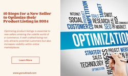 10 Steps for a New Seller to Optimize their Product Listing in 2024