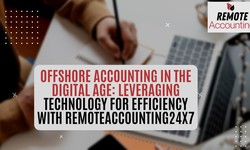 Offshore Accounting in the Digital Age: Leveraging Technology for Efficiency with RemoteAccounting24X7