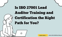 Is ISO 27001 Lead Auditor Training and Certification the Right Path for You?