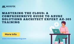 Mastering the Cloud: A Comprehensive Guide to Azure Solutions Architect Expert (AZ-305) Training