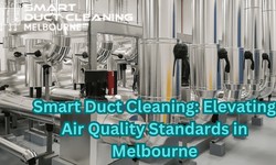 Smart Duct Cleaning: Elevating Air Quality Standards in Melbourne