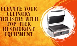 Elevate Your Culinary Artistry with Top-Tier Restaurant Equipment