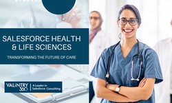 Salesforce Health & Life Sciences: Transforming the Future of Care – VALiNTRY360