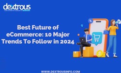 Best Future of eCommerce: 10 Major Trends To Follow in 2024