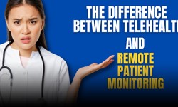 What is the Difference Between Telehealth and Remote Patient Monitoring