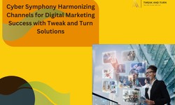 Cyber Symphony Harmonizing Channels for Digital Marketing Success with Tweak and Turn Solutions.