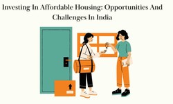 Investing In Affordable Housing: Opportunities And Challenges In India
