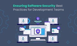 Ensuring Software Security: Best Practices for Development Teams
