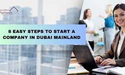 8 Easy Steps to Start a Company in Dubai Mainland