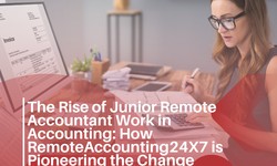 The Rise of Junior Remote Accountant Work in Accounting: How RemoteAccounting24X7 is Pioneering the Change