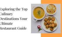 Exploring the Top Culinary Destinations – Your Ultimate Restaurant Guide