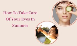 How To Take Care Of Your Eyes In Summer