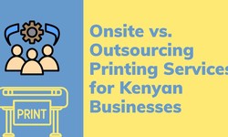Onsite vs. Outsourcing Printing Services: Choices for Kenyan Businesses
