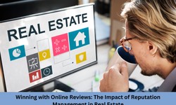 Winning with Online Reviews: The Impact of Reputation Management in Real Estate