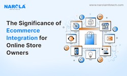 The Significance of Ecommerce Integration for Online Store Owners