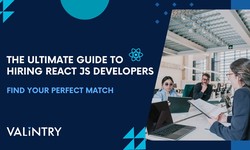 The Ultimate Guide to Hiring React Js Developers: Find Your Perfect Match - VALiNTRY