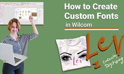 How To Create Custom Fonts In Wilcom | 5 Actionable Steps