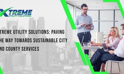 Xtreme Utility Solutions: Paving the Way Towards Sustainable City and County Services