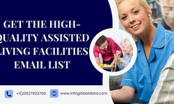 How to Get the High-Quality Assisted Living Facilities Email List